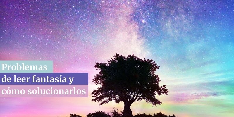 Imágen destacada de "Problema de leer fantasía y cómo solucionarlos"