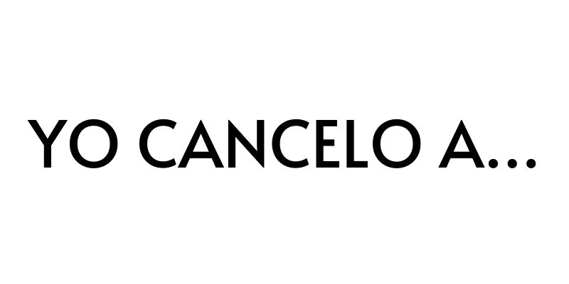 Imagen destacada de "Yo cancelo a..."