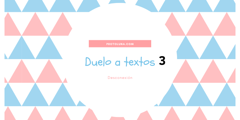 Imagen destacada de 'Desconexion - Duelo a Texto #3'