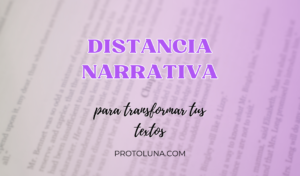 Cómo utilizar la distancia narrativa para potenciar tus textos